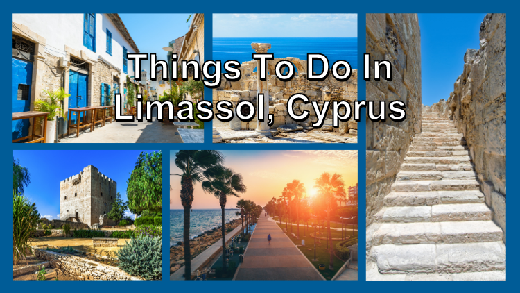 Things to do in Limassol, Cyprus